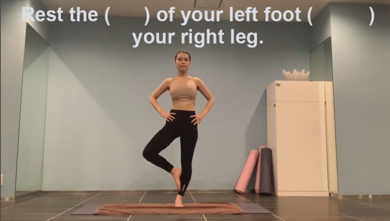 Quiz 2　Rest the （　　　） of your left foot （　　　　） your right leg.
